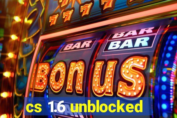 cs 1.6 unblocked
